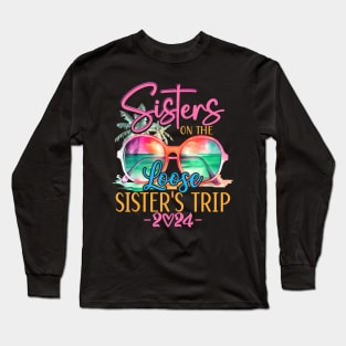 Sisters On The Loose Sisters Trip 2024  Summer Vacation Long Sleeve T-Shirt